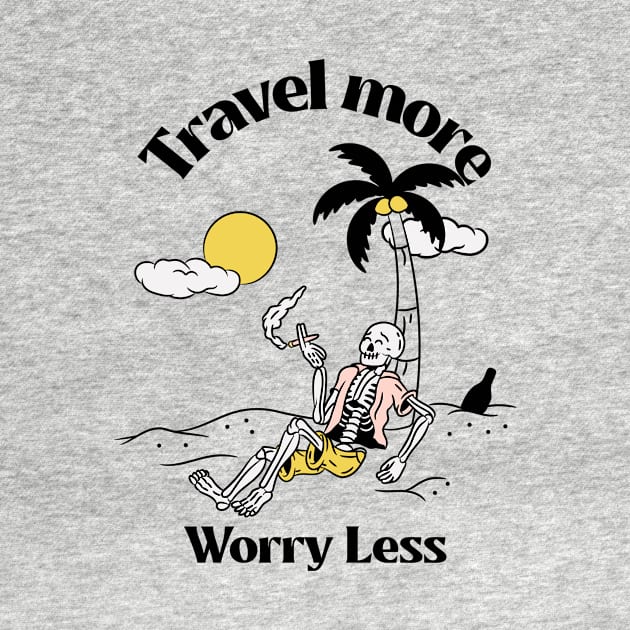 Travel More, Worry Less - The Inspiring T-Shirt for the Free-Spirited Adventurer by The uncommon